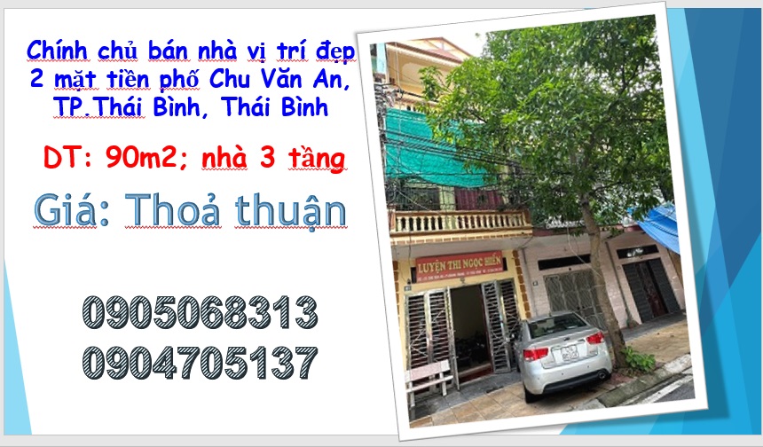 ⭐chinh chu ban nha vi tri dep 2 mat tien pho chu van an, tp.thai binh; 0905068313