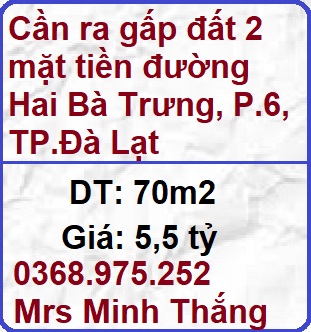 Cần ra gấp đất 2 mặt tiền đường Hai Bà Trưng, P.6, TP.Đà Lạt; 5,5 tỷ; 0368975252 - Mrs Minh Thắng