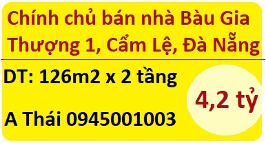 Chính chủ bán nhà Bàu Gia Thượng 1, P.Hòa Thọ Đông, Cẩm Lệ, Đà Nẵng, 4,2 tỷ, 0945001003