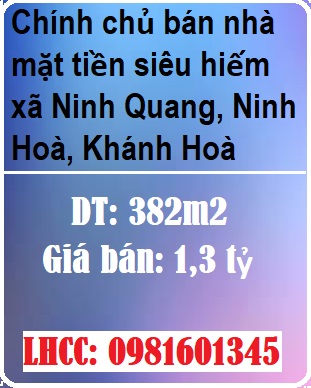 Chính chủ bán nhà mặt tiền siêu hiếm xã Ninh Quang, Ninh Hoà, Khánh Hoà, 1,3 tỷ, 0981601345