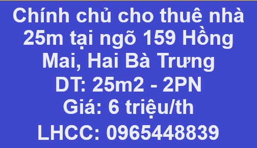 chinh chu cho thue nha 25m tai ngo 159 hong mai, hbt, 6tr/th; 0965448839