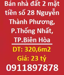 ⭐Bán nhà đất 2 mặt tiền số 28 Nguyễn Thành Phương, P.Thống Nhất, TP.Biên Hòa; 23tỷ; 0911897878