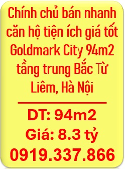 ⭐Chính chủ bán nhanh căn hộ tiện ích giá tốt Goldmark City 94m2 tầng trung Bắc Từ Liêm, HN, 0919337866