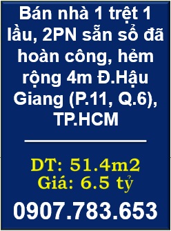 🌻Bán nhà 1 trệt 1 lầu, 2PN sẵn sổ đã hoàn công, hẻm rộng 4m Đ.Hậu Giang (P.11, Q.6), TP.HCM, 0907783653