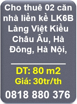 🌻Cho thuê 02 căn nhà liền kề LK6B Làng Việt Kiều Châu Âu, Hà Đông, Hà Nội, 0818880376